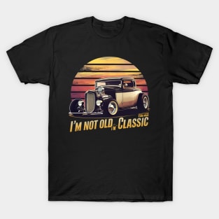 Timeless Elegance I'm Not Old I'm Classic T-Shirt